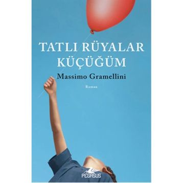 Tatlı Rüyalar Küçüğüm - Massimo Gramellini