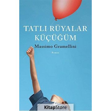 Tatlı Rüyalar Küçüğüm - Massimo Gramellini