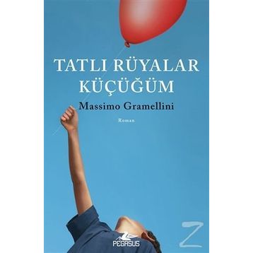Tatlı Rüyalar Küçüğüm - Massimo Gramellini