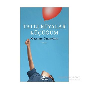 Tatlı Rüyalar Küçüğüm - Massimo Gramellini