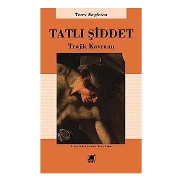 TATLI ŞİDDET TRAJIK KAVRAMI - TERRY EAGLETON