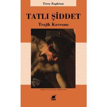 TATLI ŞİDDET TRAJIK KAVRAMI - TERRY EAGLETON
