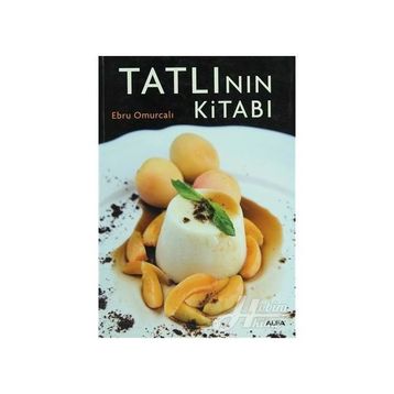 TATLININ KİTABI ENFES TARIFLERLE MUHTEŞEM BIR TASARIM VE FOTOĞRAFLAR EŞLİĞİNDE - EBRU OMURCALI