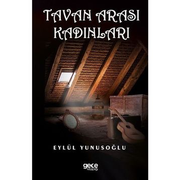 Tavan Arası Kadınları - Eylül Yunusoğlu