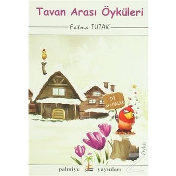 Tavan Arası Öyküleri - Fatma Tutak