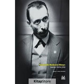 TAVIZSIZ BIR MODERNIST MIMAR DANYAL TEVFIK ÇIPER - N. MÜGE CENGIZKAN