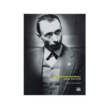 TAVIZSIZ BIR MODERNIST MIMAR DANYAL TEVFIK ÇIPER - N. MÜGE CENGIZKAN