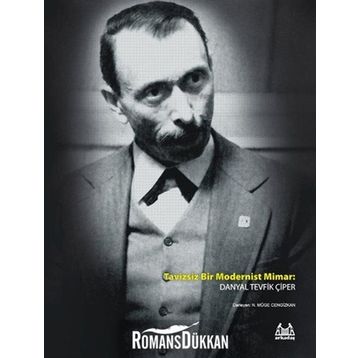 TAVIZSIZ BIR MODERNIST MIMAR DANYAL TEVFIK ÇIPER - N. MÜGE CENGIZKAN