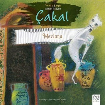 Tavus Kuşu Olmak İsteyen Çakal - Mevlana Celaleddin Rumi