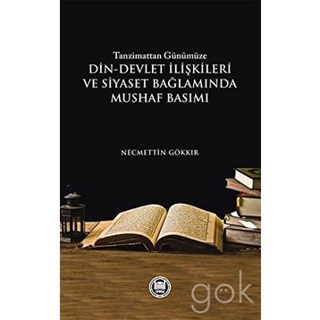 Tazminattan Günümüze Din-Devlet İlişkileri ve Siyaset Bağlamında Mushaf Basımı - Necmettin Gökkır