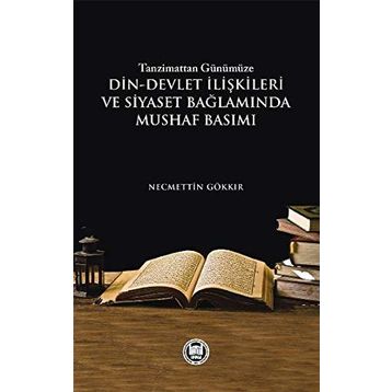 Tazminattan Günümüze Din-Devlet İlişkileri ve Siyaset Bağlamında Mushaf Basımı - Necmettin Gökkır