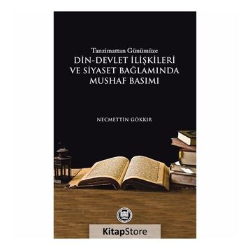 Tazminattan Günümüze Din-Devlet İlişkileri ve Siyaset Bağlamında Mushaf Basımı - Necmettin Gökkır