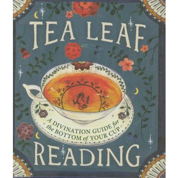 Tea Leaf Reading: A Divination Guide for the Bottom of Your Cup