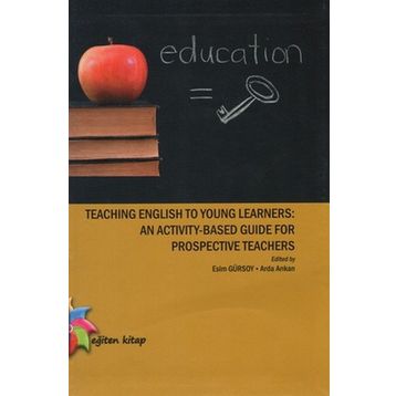 Teaching English to Young Learners An Activity - Based Guide For Prospective Teachers - Arda Arıkan