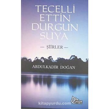 TECELLI ETTIN DURGUN SUYA - ABDULKADIR DOĞAN