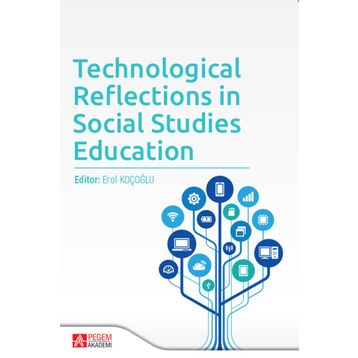 Technological Reflections in Social Studies Education - Pegem Akademi Yayıncılık