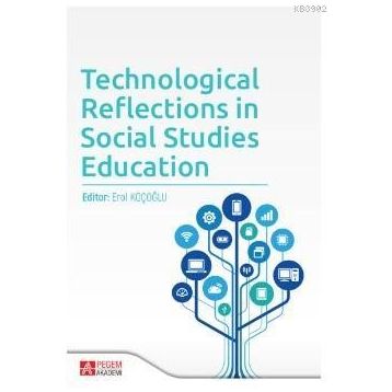 Technological Reflections in Social Studies Education - Pegem Akademi Yayıncılık