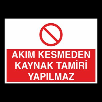 Technopa Akım Kesmeden Kaynak Tamiri Yapılmaz 60x90 cm Uyarı Levhası