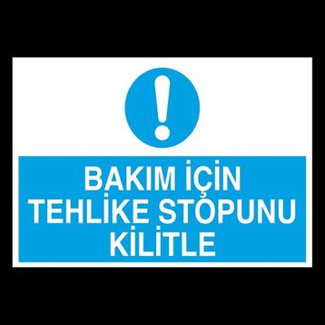 Technopa Bakım İçin Tehlike Stopunu Kilitle 30 x 40 cm Uyarı Levhası