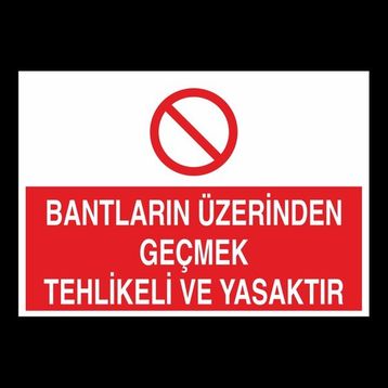 Technopa Bantların Üzerinden Geçmek Yasaktır 20 x 30 cm Uyarı Levhası