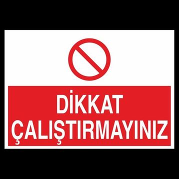 Technopa Dikkat Çalıştırmayınız 60 x 90 cm Uyarı Levhası