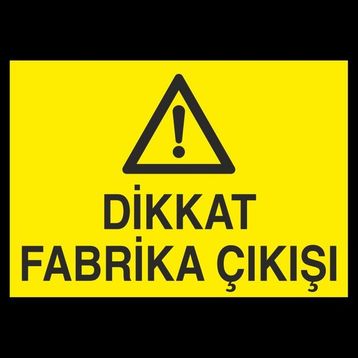 Technopa Dikkat Fabrika Çıkışı 70 x 100 cm Uyarı Levhası