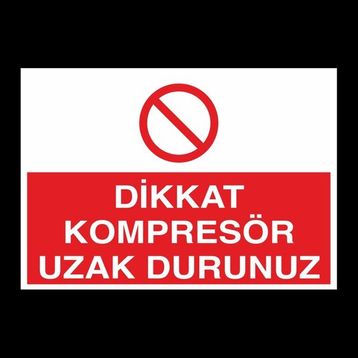 Technopa Dikkat Kompresör Uzak Durunuz 40 x 60 cm Uyarı Levhası