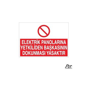 Technopa Elektrik Panolarına Yetkiliden Başkasının Dokunması Yasaktır 30 x 40 cm Uyarı Levhası