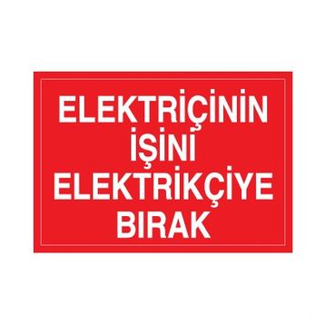Technopa Elektrikçinin İşini Elektrikçiye Bırak Uyarı Levhası