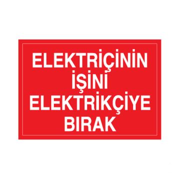 Technopa Elektrikçinin İşini Elektrikçiye Bırak Uyarı Levhası