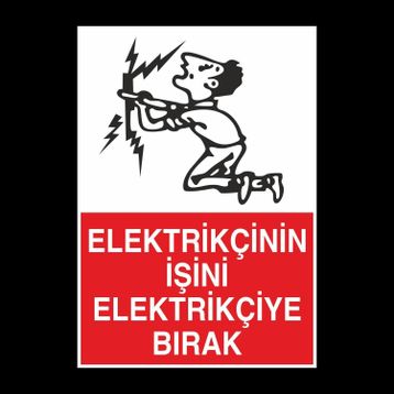 Technopa Elektrikçinin İşini Elektrikçiye Bırak Uyarı Levhası