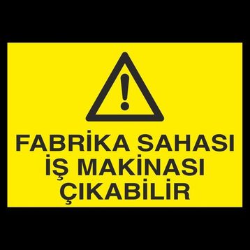 Technopa Fabrika Sahası İş Makinesi Çıkabilir 20 x 30 cm Uyarı Levhası