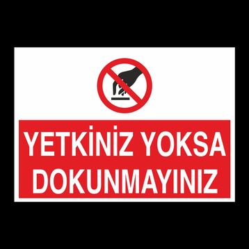 Technopa Göreviniz Olmadıkça Dokunmayın Uyarı Levhası