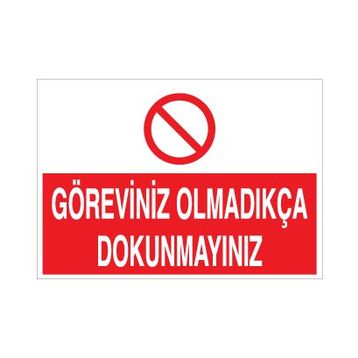 Technopa Göreviniz Olmadıkça Dokunmayın Uyarı Levhası