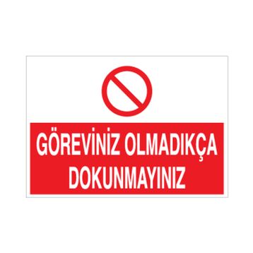 Technopa Göreviniz Olmadıkça Dokunmayın Uyarı Levhası