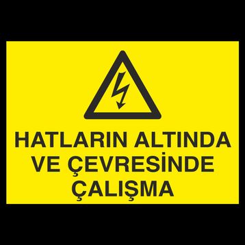 Technopa Hatların Altında Ve Çevresinde Çalışma Uyarı Levhası