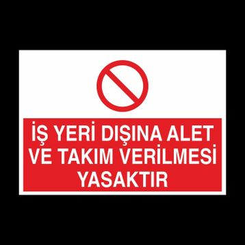 Technopa İş Yeri Dışında Alet Ve Takım Verilmesi Yasaktır Uyarı Levhası