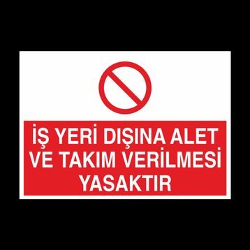 Technopa İş Yeri Dışında Alet Ve Takım Verilmesi Yasaktır Uyarı Levhası