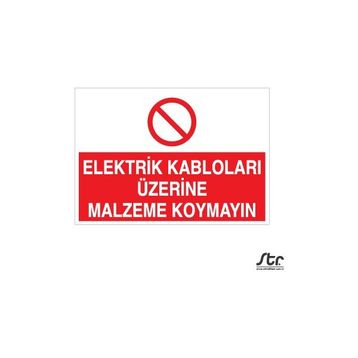 Technopa Kablonun Üzerine Malzeme Koyma 30 x 40 cm Uyarı Levhası