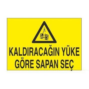 Technopa Kaldıracağın Yüke Göre Sapan Seç Uyarı Levhası