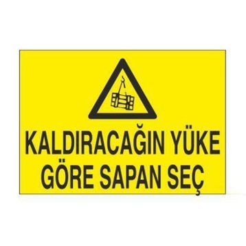 Technopa Kaldıracağın Yüke Göre Sapan Seç Uyarı Levhası