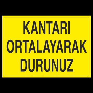 Technopa Kantarı Ortalayarak Durdurunuz Uyarı Levhası