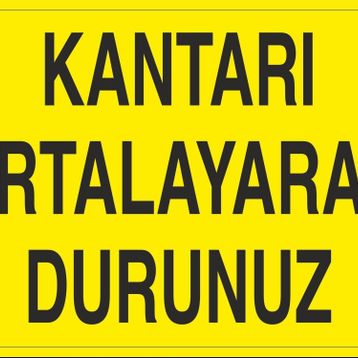 Technopa Kantarı Ortalayarak Durdurunuz Uyarı Levhası