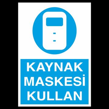 Technopa Kaynak Maskesi Kullan Uyarı Levhası