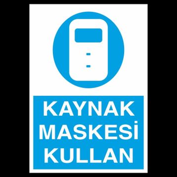 Technopa Kaynak Maskesi Kullan Uyarı Levhası