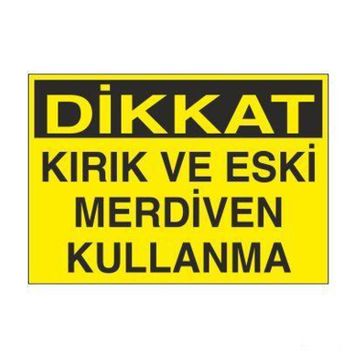 Technopa Kırık ve Eski Merdiven Kullanma Uyarı Levhası