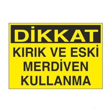 Technopa Kırık ve Eski Merdiven Kullanma Uyarı Levhası