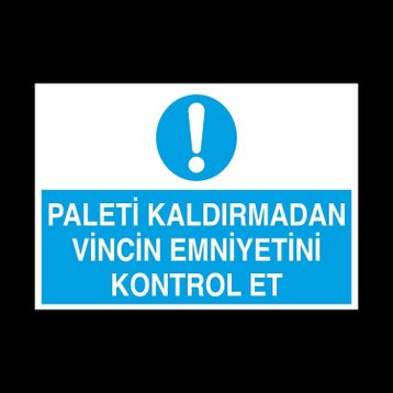 Technopa Paleti Kaldırmadan Vincin Emniyetini Kontrol Et Uyarı Levhası