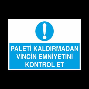 Technopa Paleti Kaldırmadan Vincin Emniyetini Kontrol Et Uyarı Levhası