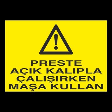 Technopa Perste Açık Kalıpla Çalışırken Maşa Kullan Uyarı Levhası